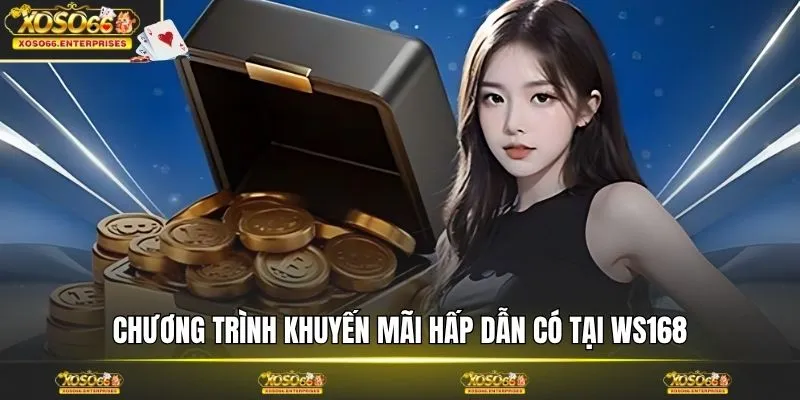 Chương trình khuyến mãi hấp dẫn có tại WS168