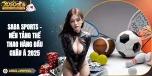 SABA Sports - Nền Tảng Thể Thao Hàng Đầu Châu Á 2025